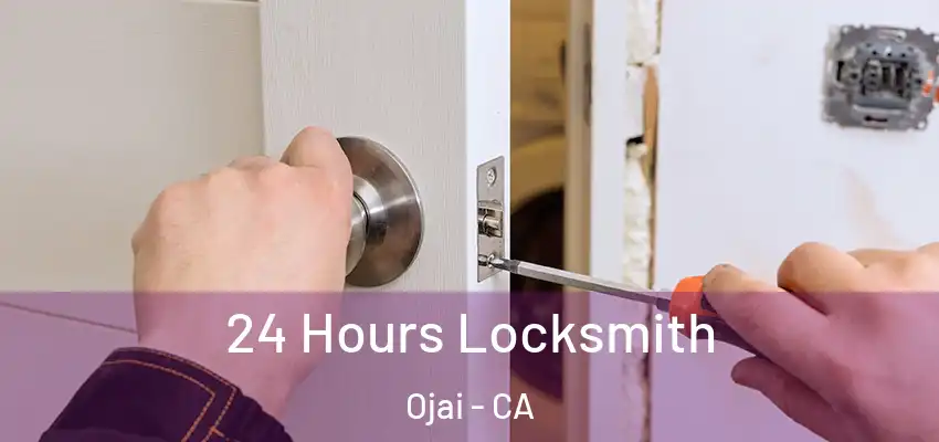 24 Hours Locksmith Ojai - CA