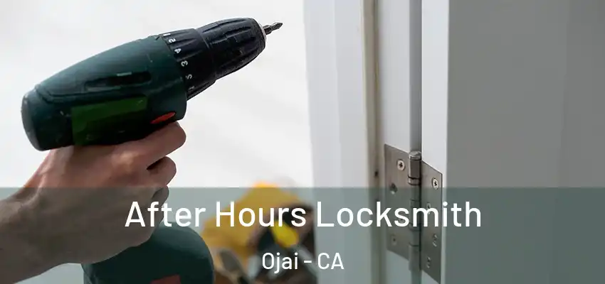 After Hours Locksmith Ojai - CA