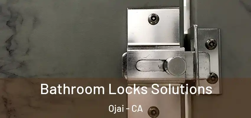 Bathroom Locks Solutions Ojai - CA
