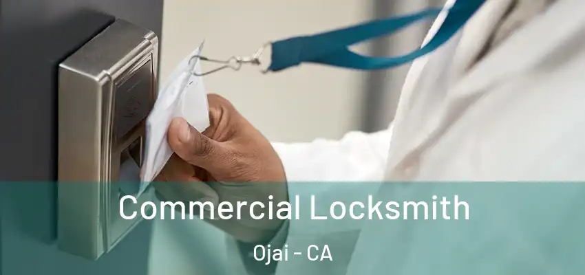 Commercial Locksmith Ojai - CA