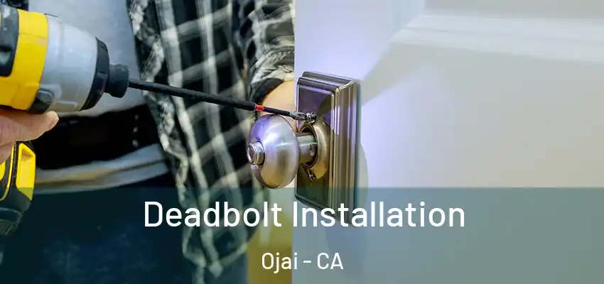  Deadbolt Installation Ojai - CA