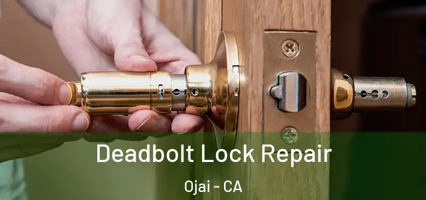 Deadbolt Lock Repair Ojai - CA