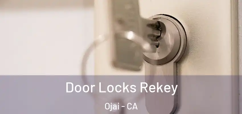 Door Locks Rekey Ojai - CA