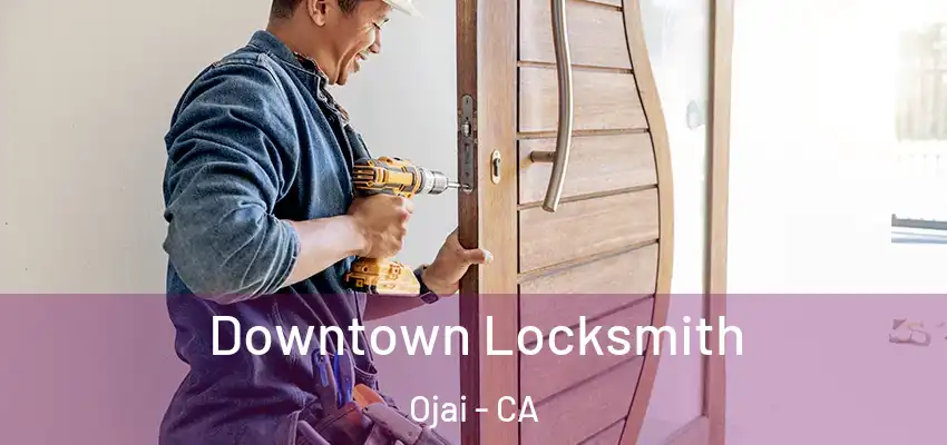 Downtown Locksmith Ojai - CA