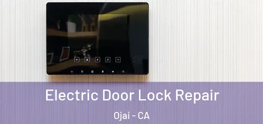  Electric Door Lock Repair Ojai - CA