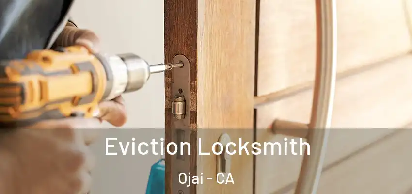  Eviction Locksmith Ojai - CA