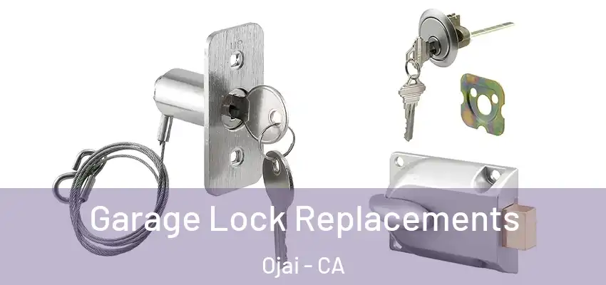 Garage Lock Replacements Ojai - CA