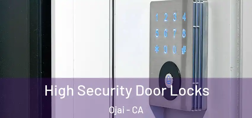 High Security Door Locks Ojai - CA
