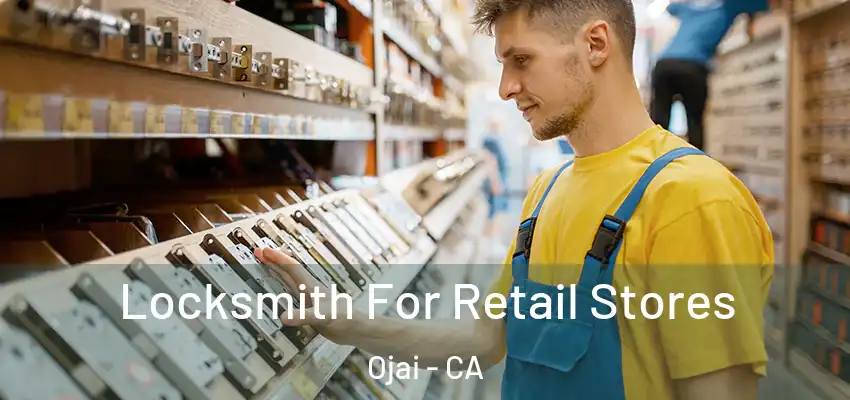 Locksmith For Retail Stores Ojai - CA