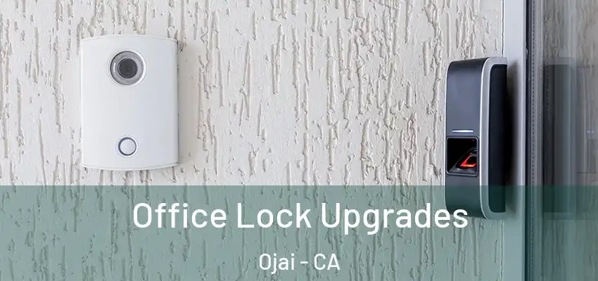 Office Lock Upgrades Ojai - CA