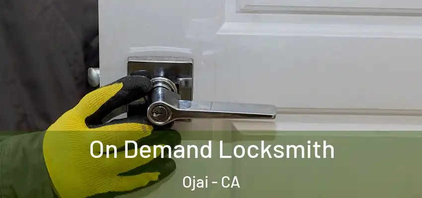 On Demand Locksmith Ojai - CA