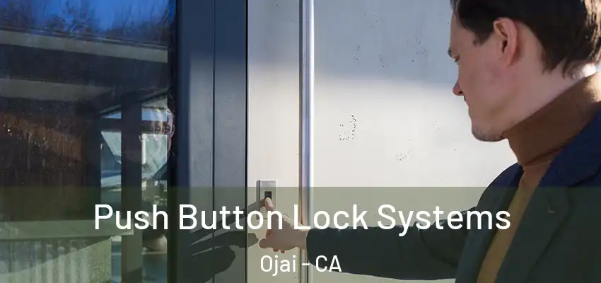 Push Button Lock Systems Ojai - CA