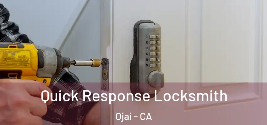 Quick Response Locksmith Ojai - CA