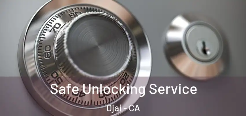 Safe Unlocking Service Ojai - CA