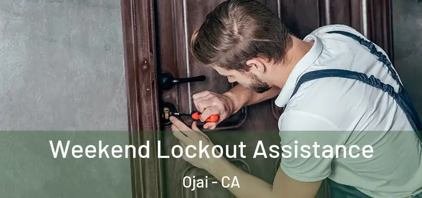  Weekend Lockout Assistance Ojai - CA